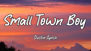 Dustin Lynch - Small Town Boy (Lyrics)