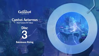 Cantus Aeternus - Disc 3: Balemoon Rising｜Genshin Impact  #OST #Fontaine #CantusAeternus