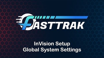 FASTTRAK InVision - Global System Settings