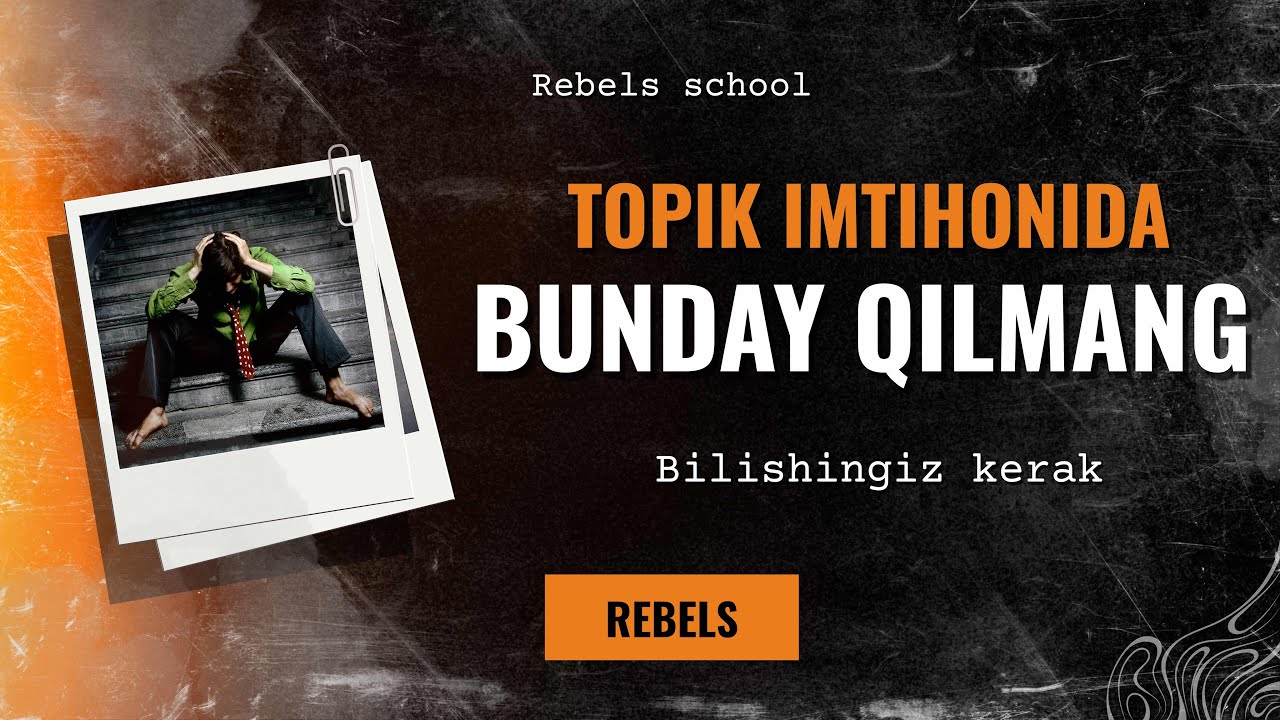 Imtihonga kirishdan oldin bilishingiz kerak