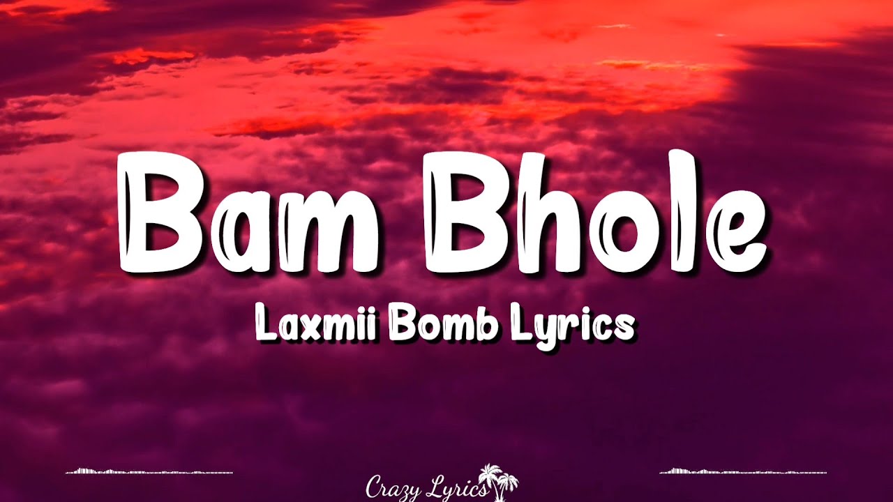 Bam Bhole Lyrics  Laxmii Bomb  Akshay Kumar Kiara Advani Viruss Ullumanati