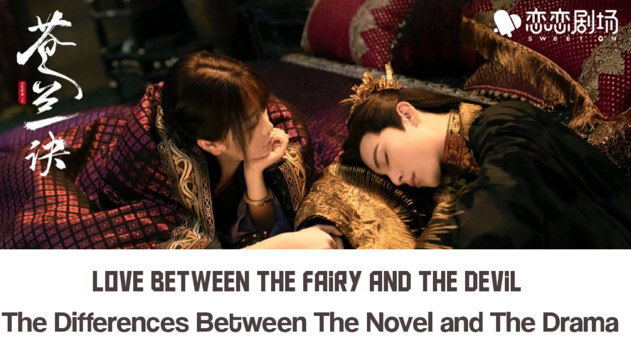 Love Between Fairy and Devil 苍兰诀 Fun Facts: How Different Is The Drama