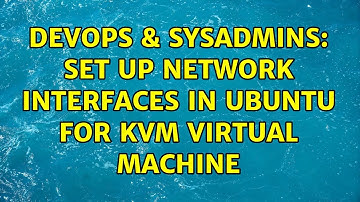 DevOps & SysAdmins: Set up network interfaces in Ubuntu for KVM virtual machine