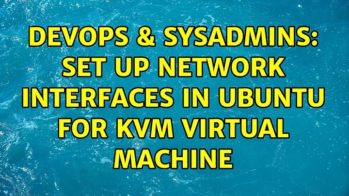 DevOps & SysAdmins: Set up network interfaces in Ubuntu for KVM virtual machine