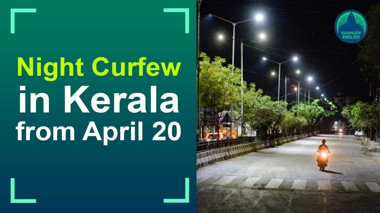 The night curfew in Kerala will be from 9 pm to 5 am from Tuesday for two weeks