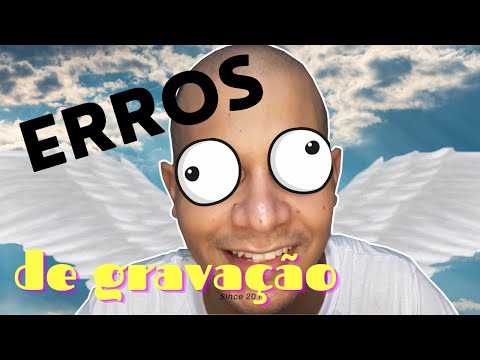 BÔNUS DA SEMANA: ERROS DE GRAVAÇÃO