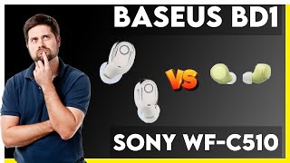 Baseus BD1 vs Sony WF-C510 Comparison