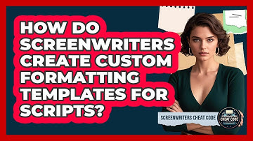 How Do Screenwriters Create Custom Formatting Templates For Scripts? - Screenwriter