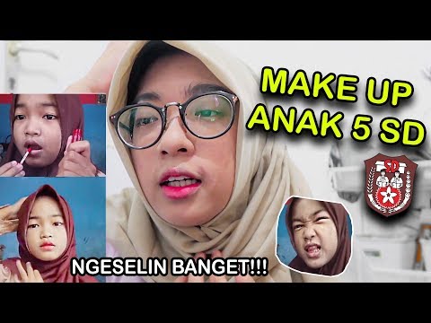 MAKE UP ANAK SD KELAS 5 BIKIN EMOSI!!!!