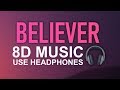 Imagine Dragons - Believer (8D AUDIO) feat. Lil Wayne