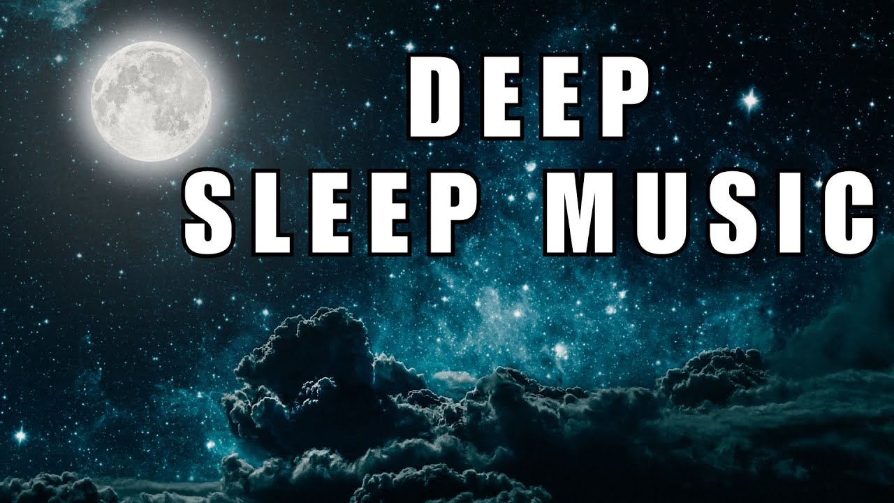 Deep Sleep Music - Relaxing Sleep Sounds for Insomnia, Meditation ...