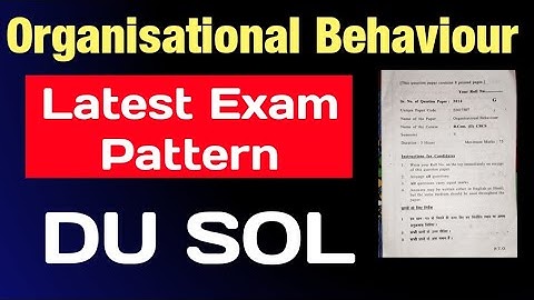 Organisational Behaviour Exam Pattern Bcom DU SOL Organisational Behaviour Question Paper Explain