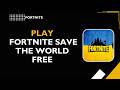 HOW TO PLAY FORTNITE SAVE THE WORLD FREE