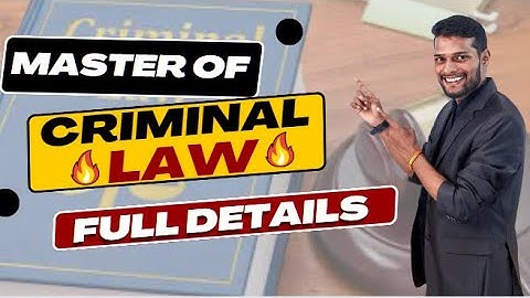 Master of Law in Criminal LAW | LLM | Admission Process | Eligibility | Fee | Jobs & All Details