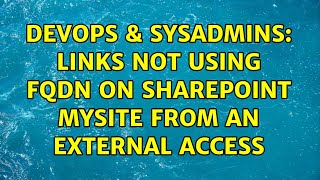 DevOps & SysAdmins: Links not using FQDN on Sharepoint Mysite from an external access