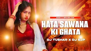 HATA SAWANKI GHATA - EDM X BRAZILIAN || DJ TUSHAR X Dj SJP