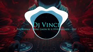 Dj Vince - Poornima - Mere Gaon Ki X Hypasounds - Dip