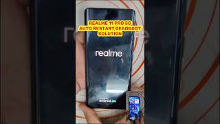 Realme 11 Pro 5G Auto Restart And Deadboot Solution