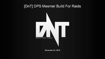 [DnT] DPS Mesmer Build Guide for Raids
