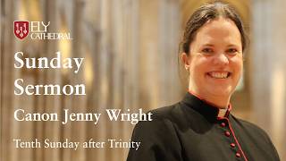 Sunday Sermon - Canon Jenny Wright - Tenth Sunday after Trinity