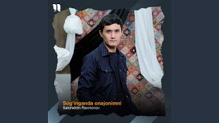 Sog'inganda onajonimni - Salohiddin Raxmonov
