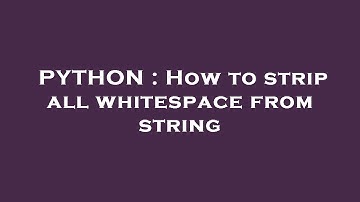 PYTHON : How to strip all whitespace from string
