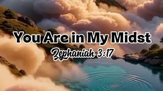 Zephaniah 3:17 — The Lord Is in You Midst | Lyric Video