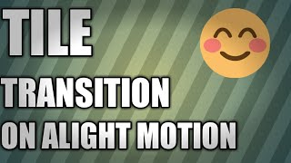 How to do tile transition on alight motion! | Mani Girl Tutorials screenshot 4
