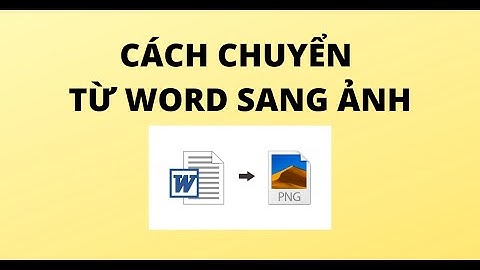 CÁCH CHUYỂN WORD SANG ẢNH