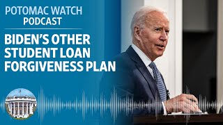 Biden's Other Student Loan Forgiveness Plan | Potomac Watch Podcast: WSJ Opinion