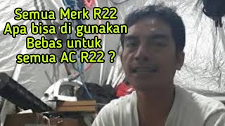 Semua merk R22 apa bisa di gunakan untuk semua AC R22?