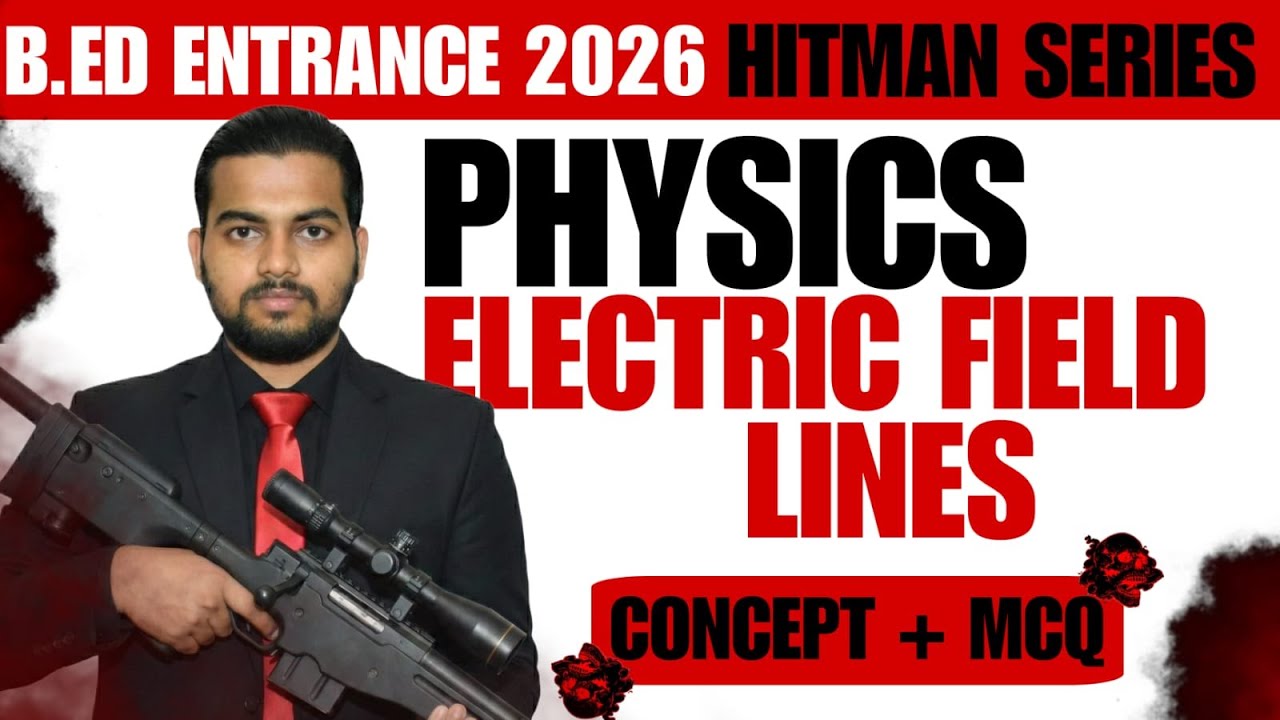 HITMAN SERIES ||B.ED EXAM-2026|| PHYSICS || ELECTRIC FIELD LINES || #bidyasagarclasses_tet #bed2026