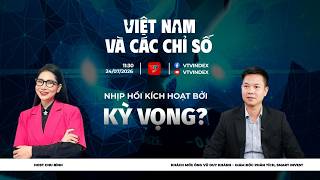VIỆT NAM VÀ CÁC CHỈ SỐ 24/8/2026: NHỊP HỒI KÍCH HOẠT BỞI KỲ VỌNG | VTVIndex