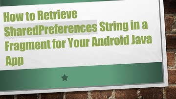 How to Retrieve SharedPreferences String in a Fragment for Your Android Java App