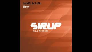 |House| JackEL & SuBlu - Slow [Sirup Records]