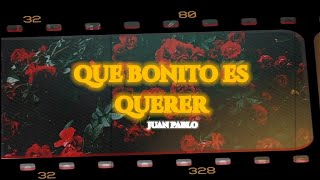 Que Bonito Es Querer - Juanpi - (Video lyric).