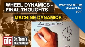 Wheel Dynamics III - Final Thoughts - Machine Dynamics (What the MERM doesn