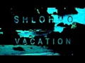 Shlohmo - Rained the Whole Time [VACATION EP] [HQ]