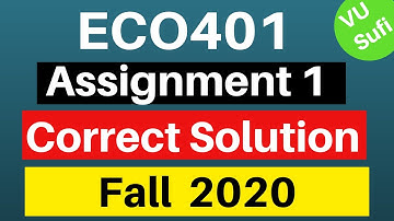ECO401 Assignment 1 Solution Fall 2020 with Full Explanations | VU Sufi |