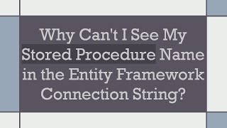 Why Can't I See My Stored Procedure Name in the Entity Framework Connection String