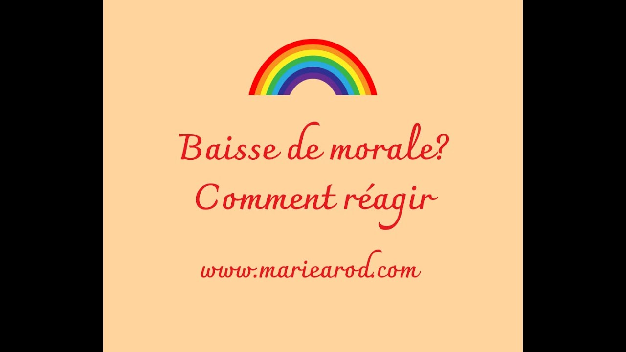 😥 BAISSE DE MORAL ? [ REAGIR] YouTube