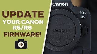 Firmware Update for Canon R5 & R6 Camera