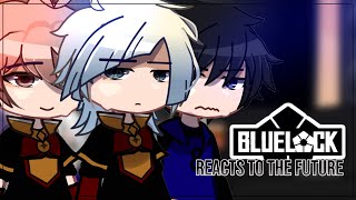 Past Blue Lock Reacts To The Future Gacha Club Blue Lock