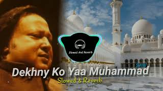 Dekhny Ko Yaa Muhammad Saw Slowed Reverb Naat Tranding