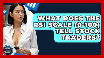 What Does The RSI Scale (0-100) Tell Stock Traders? - Stock and Options Playbook