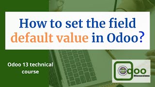 How to set the fields Default value in Odoo [Part 02] | Odoo development