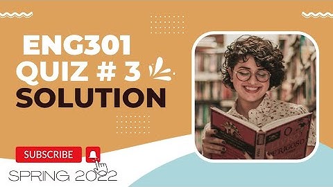 ENG301 Quiz No. 3 Solution Spring 2022