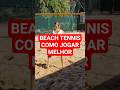 BEACH TENNIS PARA INICIANTE: JOGAR EM VÁRIOS AMBIENTE E ADVERSÁRIOS #beachtennis