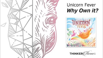 Unicorn Fever - Why Own It? Mechanics & Theme Board Game Review