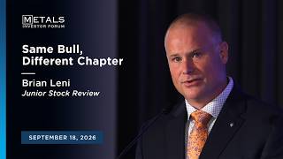 Same Bull, Different Chapter: What’s Next for Junior Mining | Brian Leni at Metals Investor Forum